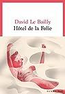 Hôtel de la Folie par David Le Bailly