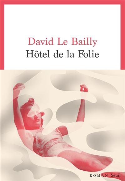 Hôtel de la folie de David Le Bailly