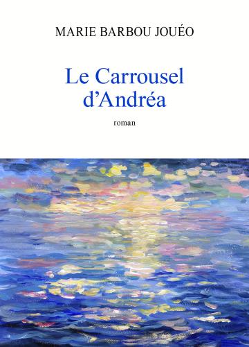 Le Carrousel d’Andréa de Marie Barbou Jouéo