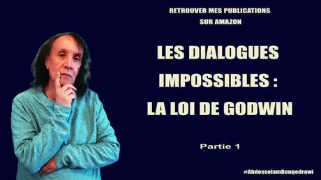 I – LES DIALOGUES IMPOSSIBLES : LA LOI DE GODWIN