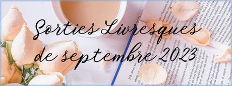 #63 Sorties livresques de Septembre 2023