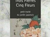 "Trois pierres cinq fleurs Petit traité jardin japonais"